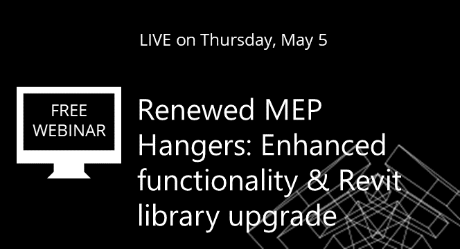 Renewed MEP Hangers: Enhanced functionality & Revit library upgrade [WEBINAR]