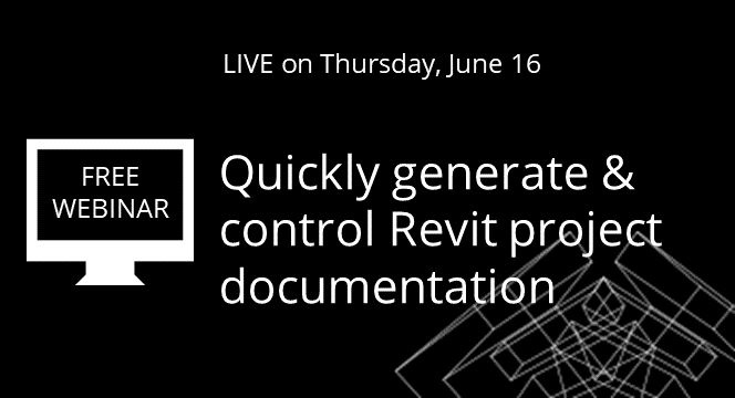 Quickly generate & control Revit project documentation [WEBINAR]